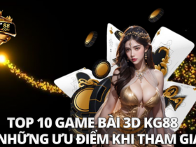 Top 10 Game Bài 3D KG88  Hot Nhất Hiện Nay 